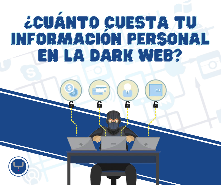 ¿Cuánto cuesta tu información personal en la Dark Web?