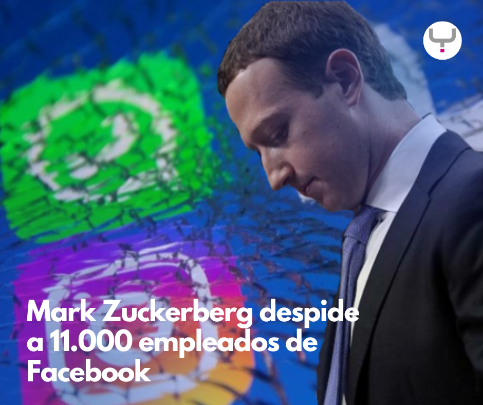 Mark Zuckerberg despide a 11.000 empleados de Facebook